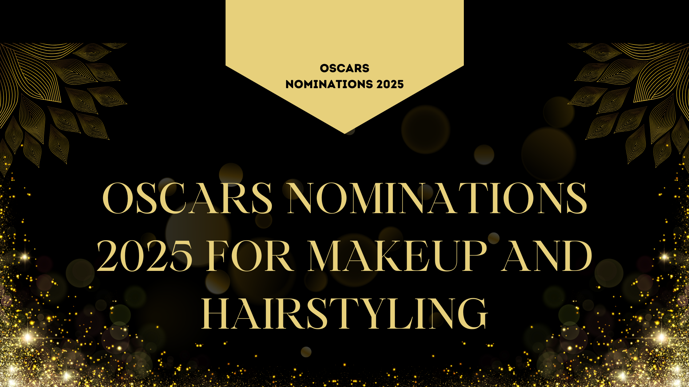 Oscars Nominations 2025 For Makeup and Hairstyling